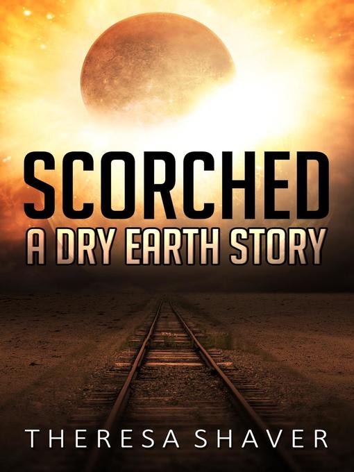 Title details for Scorched by Theresa Shaver - Available